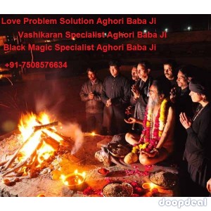 Vashikaran Specialist Aghori Baba Ji +91-7508576634 